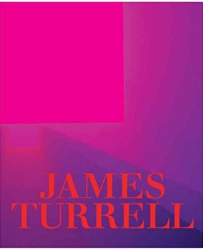 James Turrell: A Retrospective by James Turrell