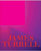 James Turrell: A Retrospective by James Turrell